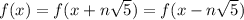 f(x)=f(x+n\sqrt{5})=f(x-n\sqrt{5})