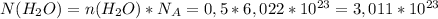 N(H_2O) = n(H_2O) * N_A = 0,5 * 6,022 * 10 ^{23} = 3,011 * 10^{23}