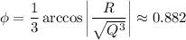 \phi =\dfrac{1}{3}\arccos\bigg|\dfrac{R}{\sqrt{Q^3}}\bigg|\approx 0.882