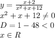 y= \frac{x+2}{x^2+x+12}&#10;\\\ &#10;x^2+x+12 \neq 0&#10;\\\&#10;D=1-48<0&#10;\\\&#10;x\in R
