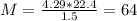 M = \frac{4.29*22.4}{1.5} = 64