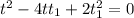 t^{2}- 4tt_{1}+ 2t_{1}^{2}=0