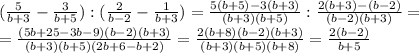( \frac{5}{b+3} - \frac{3}{b+5} ):( \frac{2}{b-2} - \frac{1}{b+3} )=&#10; \frac{5(b+5)-3(b+3)}{(b+3)(b+5)}: \frac{2(b+3)-(b-2)}{(b-2)(b+3)} =&#10;\\\&#10;= \frac{(5b+25-3b-9)(b-2)(b+3)}{(b+3)(b+5)(2b+6-b+2)}=&#10; \frac{2(b+8)(b-2)(b+3)}{(b+3)(b+5)(b+8)}= \frac{2(b-2)}{b+5}