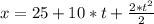 x=25+10*t+ \frac{2*t^{2}}{2}