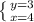 \left \{ {{y=3} \atop {x=4}} \right.