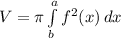 V= \pi \int\limits^a_b {f^{2} (x)} \, dx