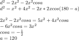 d^2=2x^2-2x^2cosa\\&#10;d^2=x^2+4x^2-2x*2xcos(180-a)\\\\&#10;2x^2-2x^2cosa=5x^2+4x^2cosa\\&#10;-6x^2cosa=3x^2\\&#10;cosa=-\frac{1}{2}\\&#10;a=120
