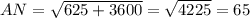 AN= \sqrt{625+3600}= \sqrt{4225}=65