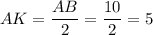 AK= \dfrac{AB}{2} = \dfrac{10}{2}=5