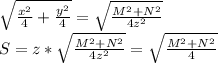 \sqrt{\frac{x^2}{4}+\frac{y^2}{4}}=\sqrt{\frac{M^2+N^2}{4z^2}}\\&#10;S=z*\sqrt{\frac{M^2+N^2}{4z^2}}=\sqrt{\frac{M^2+N^2}{4}}