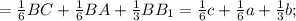 =\frac{1}{6}BC+ \frac{1}{6}BA+ \frac{1}{3}BB_1=\frac{1}{6}c+ \frac{1}{6}a+ \frac{1}{3}b;