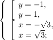 \left \{ \begin{array}{lcl} {{\left [ \begin{array}{lcl} {{y=-1,} \\ {y=1,}} \end{array} \right.} \\ {\left [ \begin{array}{lcl} {{x=-\sqrt{3}, } \\ {x=\sqrt{3}; }} \end{array} \right.}} \end{array} \right.