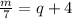 \frac{m}{7} = q+4