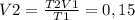 V2= \frac{T2V1}{T1} =0,15