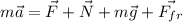 m\vec{a}=\vec{F}+\vec{N}+m\vec{g}+\vec{F_{fr}}