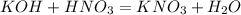 KOH + HNO_3 = KNO_3 + H_2O