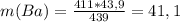 m(Ba) = \frac{411*43,9}{439} = 41,1