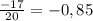 \frac {-17}{20} = -0,85