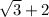 \sqrt{3}+2