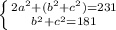 \left \{ {{2a^{2}+(b^{2}+c^{2}) =231} \atop {b^{2}+c^{2}=181}} \right.