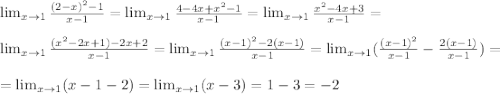 \lim_{x \to 1} \frac{(2-x)^2-1}{x-1}= \lim_{x \to 1} \frac{4-4x+x^2-1}{x-1} = \lim_{x \to 1} \frac{x^2-4x+3}{x-1} =\\\\ \lim_{x \to 1} \frac{(x^2-2x+1)-2x+2}{x-1}= \lim_{x \to 1} \frac{(x-1)^2-2(x-1)}{x-1}= \lim_{x \to 1} ( \frac{(x-1)^2}{x-1}- \frac{2(x-1)}{x-1})=\\\\= \lim_{x \to 1} (x-1-2)= \lim_{x \to 1} (x-3)=1-3=-2