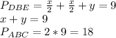 P_{DBE}=\frac{x}{2}+\frac{x}{2}+y=9\\&#10;x+y=9\\&#10;P_{ABC}=2*9=18