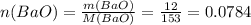n(BaO) = \frac{m(BaO)}{M(BaO)} = \frac{12}{153} =0.0784