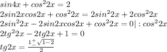 sin4x+cos^22x=2\\2sin2xcos2x+cos^22x=2sin^22x+2cos^22x\\2sin^22x-2sin2xcos2x+cos^22x=0|:cos^22x\\2tg^22x-2tg2x+1=0\\tg2x=\frac{1^+_-\sqrt{1-2}}{2}