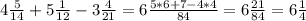 4 \frac{5}{14} + 5 \frac{1}{12} - 3 \frac{4}{21} =6 \frac{5*6+7-4*4}{84}=6 \frac{21}{84}=6 \frac{1}{4}