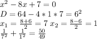 x^2-8x+7=0\\&#10;D=64-4*1*7=6^2 \\&#10;x_{1}=\frac{8+6}{2}=7\&#10;x_{2}=\frac{8-6}{2}=1\\&#10; \frac{1}{7^2}+\frac{1}{1^2}=\frac{50}{49}