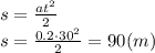 s= \frac{at^2}{2} &#10;\\\&#10;s= \frac{0.2\cdot30^2}{2}=90(m)