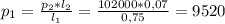 p_{1}= \frac{p_{2}*l_{2}}{l_{1}} =\frac{102000*0,07}{0,75}=9520