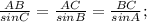 \frac{AB}{sinC} = \frac{AC}{sinB} = \frac{BC}{sinA};