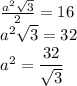 \frac{a^2 \sqrt{3} }{2} =16&#10;\\\&#10;a^2 \sqrt{3} =32&#10;\\\&#10;a^2= \cfrac{32}{ \sqrt{3} }