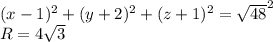 (x-1)^2+(y+2)^2+(z+1)^2=\sqrt{48}^2\\&#10;R=4\sqrt{3}