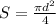 S= \frac{ \pi d^{2} }{4}