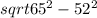 sqrt{65^2-52^2}