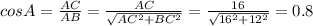 cosA= \frac{AC}{AB} = \frac{AC}{ \sqrt{AC^2+BC^2} } = \frac{16}{ \sqrt{16^2+12^2} } =0.8