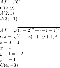 AJ=JC\\ C(x;y)\\&#10;A(2;1)\\&#10;J(3;-1)\\&#10;\\&#10;AJ=\sqrt{(3-2)^2+(-1-1)^2}\\ CJ=\sqrt{(x-3)^2+(y+1)^2}\\&#10;x-3=1\\&#10;x=4\\&#10;y+1=-2\\&#10;y=-3\\ C(4;-3)&#10;