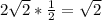 2 \sqrt{2} * \frac{1}{2} = \sqrt{2}