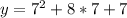 y = 7^{2} + 8*7 +7