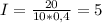 I= \frac{20}{10*0,4} =5