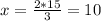 x= \frac{2*15}{3}=10