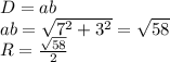 D=ab\\&#10;ab=\sqrt{7^2+3^2}=\sqrt{58}\\&#10; R=\frac{\sqrt{58}}{2}