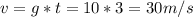 v=g*t=10*3=30m/s