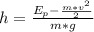 h= \frac{E_{p}-\frac{m*v^{2}}{2}}{m*g}