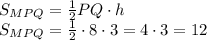 S_{MPQ}=\frac{1}{2}PQ\cdot h\\\&#10;S_{MPQ}=\frac{1}{2}\cdot 8\cdot 3=4\cdot 3=12