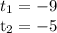 t_{1}=-9&#10;&#10; t_{2}=-5&#10;