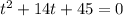 t^{2}+14t+45=0&#10;