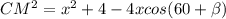 CM^2=x^2+4-4xcos(60+ \beta )&#10;